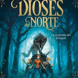 LOS DIOSES DEL NORTE 1: LA LEYENDA DEL BOSQUE