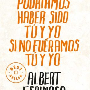 TODO LO QUE PODRIAMOS HABER SIDO TU Y YO SI NO FUERAMOS TU Y YO