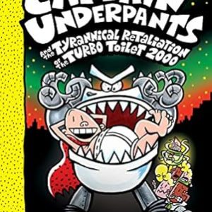 Captain Underpants And The Tyrannical Retaliation Of The Turbo Toilet 2000