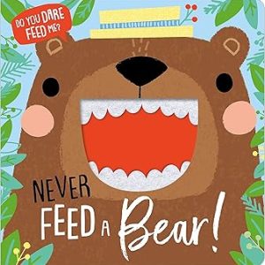 Never Feed A Bear!