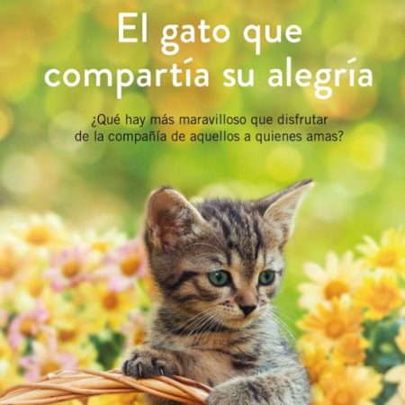 EL GATO QUE COMPART&Iacute;A SU ALEGR&Iacute;A