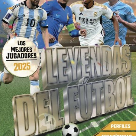 Leyendas del F&uacute;tbol. Los mejores Jugadores 2025