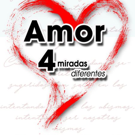 Amor. 4 miradas diferentes