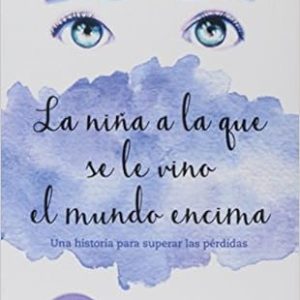 La ni&ntilde;a a la que se le vino el mundo encima