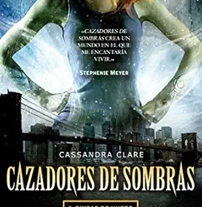 Cazadores de sombras 1. Ciudad de hueso