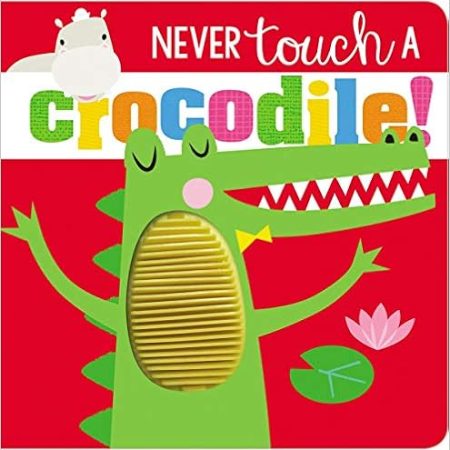 Never Touch Never Touch A Crocodile