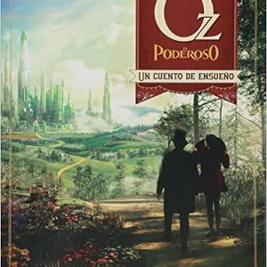 Oz, el poderoso. Un cuento de ensue&ntilde;o