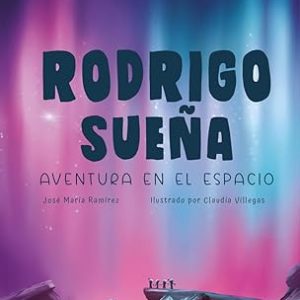 Rodrigo sue&ntilde;a. Aventura en el espacio