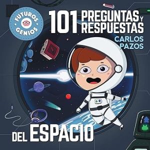Futuros Genios 9: 101 Preguntas Y Respuestas Del Espacio