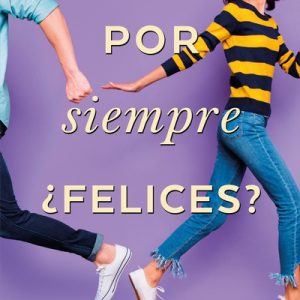 POR SIEMPRE &iquest;FELICES?