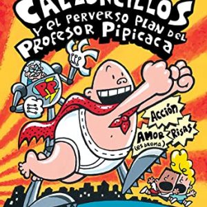 CAPIT&Aacute;N CALZONCILLOS Y EL PERVERSO PLAN DEL PROFESOR PIPICACA