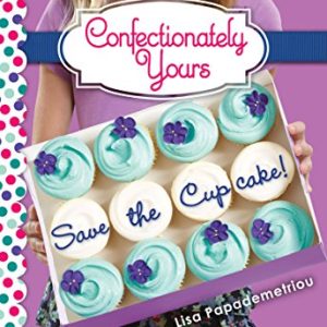 Confectionately Yours #1: Save The Cupcake!