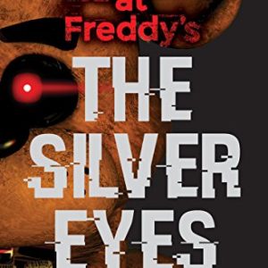 FIVE NIGHTS AT FREDDY"S: THE SILVER EYES