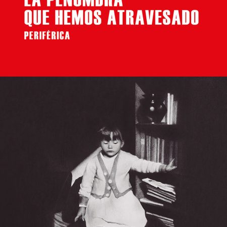 La Penumbra Que Hemos Atravesado