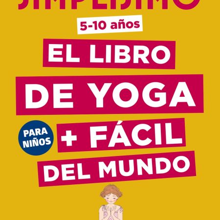 SIMPL&Iacute;SIMO. EL LIBRO DE YOGA + F&Aacute;CIL DEL MUNDO. PARA NI&Ntilde;OS