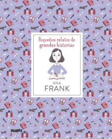 PEQUE&Ntilde;OS RELATOS DE GRANDES HISTORIAS. ANA FRANK
