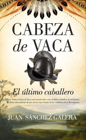 Cabeza de Vaca. El &uacute;ltimo caballero