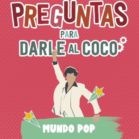 Preguntas para darle al coco. Mundo pop