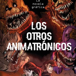 FIVE NIGHTS AT FREDDY&acute;S 2: LOS OTROS ANIMATRONICOS (NOVELA GR&Aacute;FICA)