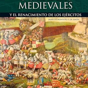 Las Guerras Medievales, El Renacimiento De Los Ejercitos