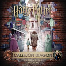 J.K. ROWLING&rsquo;S WIZARDING.WORLD: CALLEJ&Oacute;N DIAGON. UN &Aacute;LBUM DE LAS PEL&Iacute;CULAS