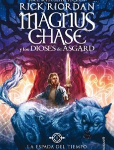 Magnus Chase Y Los Dioses De Asgard 1: Espada Del Tiempo