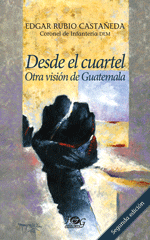 Desde el cuartel: Otra visi&oacute;n de Guatemala
