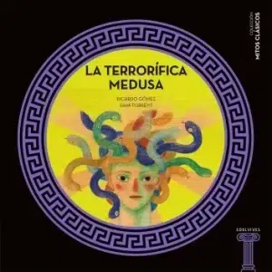Mitos Clasicos :La Terrorifica Medusa