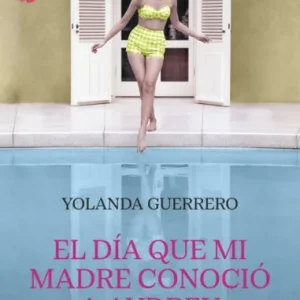 El Dia Que Mi Madre Conocio A Audrey