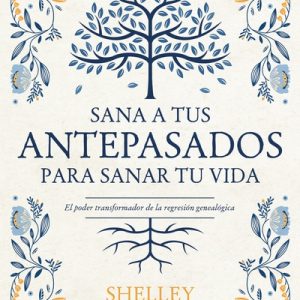 Sana A Tus Antepasados Para Sanar Tu Vida