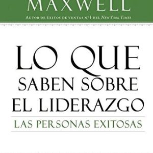 Lo Que Saben Sobre El Liderazgo Las Personas Exitosas
