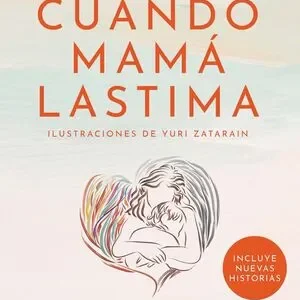 Cuando Mama Lastima (Ed Actualizada)