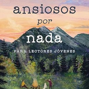 Ansiosos Por Nada Edicion Para Jovenes