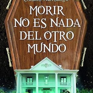 Morir No Es Nada Del Otro Mundo