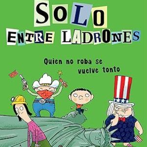 Quien No Roba Se Vuelve Tonto