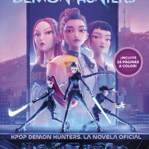 K-POP DEMON HUNTERS - KPOP DEMON HUNTERS: LA NOVEL&middot;LA OFICIAL