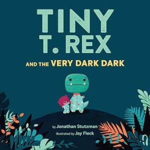 Tiny T. Rex And The Very Dark Dark